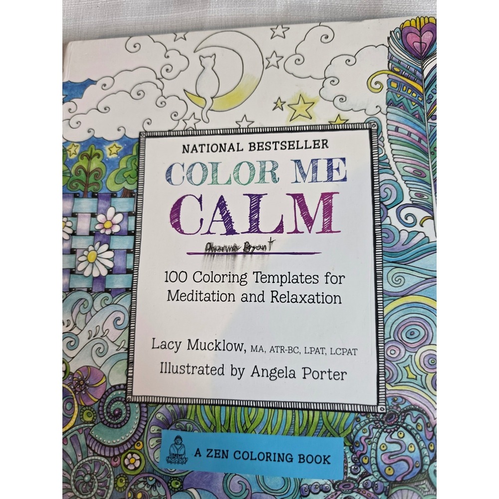 Color Me Calm 100 Coloring Templates for Meditation Lacy Mucklow Angela Porter